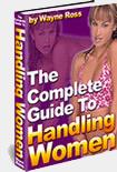 The Complete Guide To Handling Women